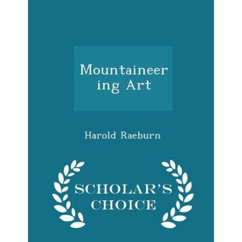 Mountaineering Art - Scholar''s Choice Edition Paperback