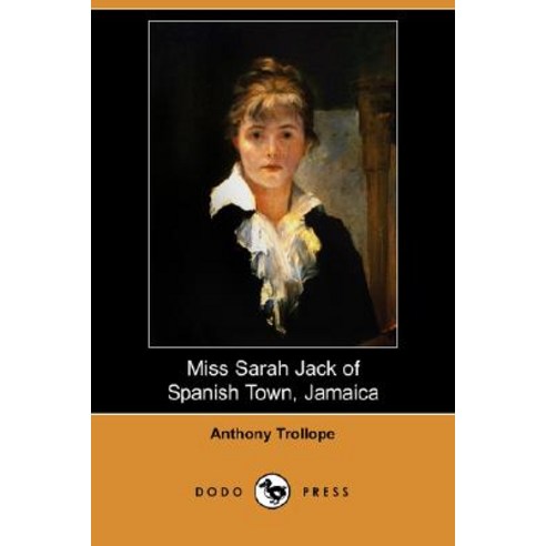 Miss Sarah Jack of Spanish Town Jamaica (Dodo Press) Paperback, Dodo Press