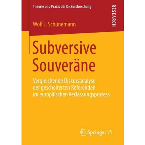 Subversive Souverane: Vergleichende Diskursanalyse Der Gescheiterten Referenden Im Europaischen Verfassungsprozess Paperback, Springer vs