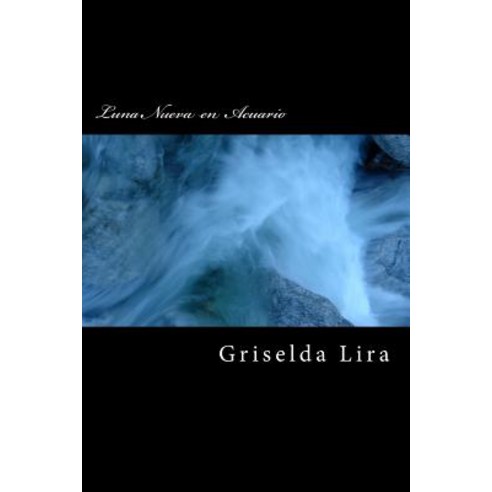 Luna Nueva En Acuario Paperback, Createspace Independent Publishing Platform