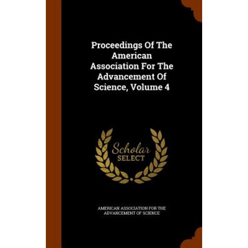 Proceedings of the American Association for the Advancement of Science Volume 4 Hardcover, Arkose Press