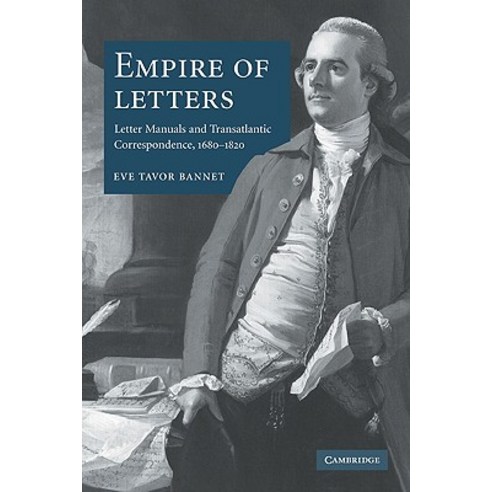 Empire of Letters: Letter Manuals and Transatlantic Correspondence 1680 1820 Paperback, Cambridge University Press