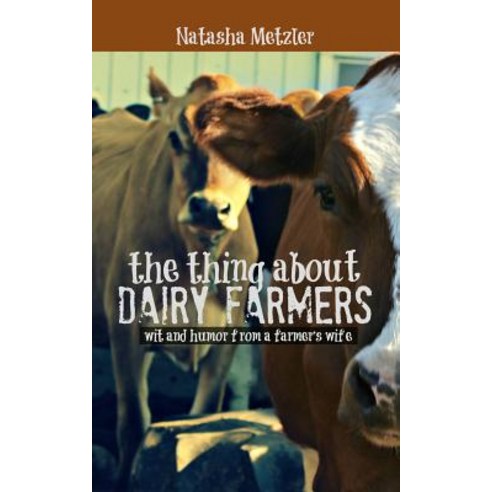 The Thing about Dairy Farmers Paperback, Createspace Independent Publishing Platform