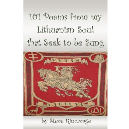 101 Poems from My Lithuanian Soul That Seek to Be Sung Paperback, Lulu.com