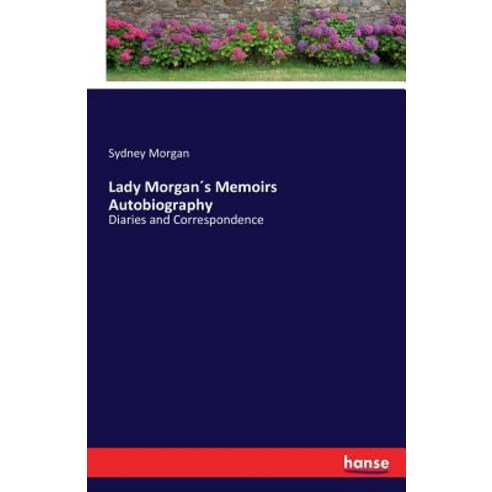 Lady Morgans Memoirs Autobiography Paperback, Hansebooks