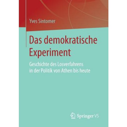 Das Demokratische Experiment: Geschichte Des Losverfahrens in Der Politik Von Athen Bis Heute Paperback, Springer vs
