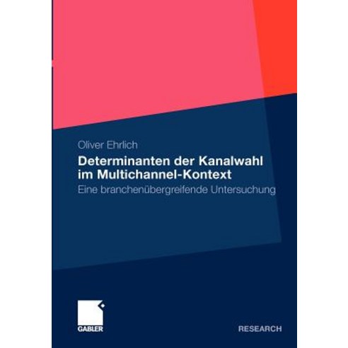 Determinanten Der Kanalwahl Im Multichannel-Kontext: Eine Branchenubergreifende Untersuchung Paperback, Gabler Verlag