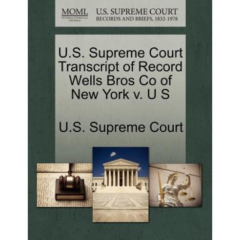 U.S. Supreme Court Transcript of Record Wells Bros Co of New York V. U S Paperback, Gale Ecco, U.S. Supreme Court Records