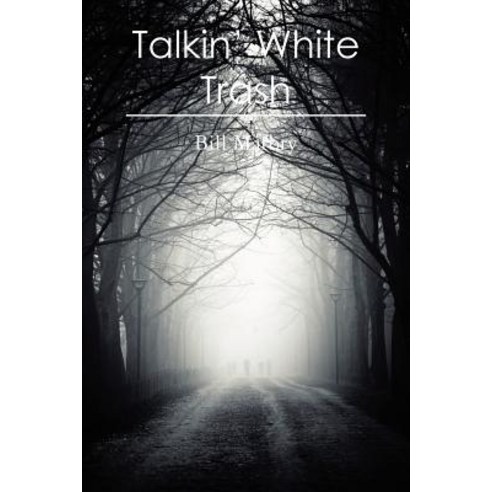 Talkin'' White Trash Paperback, Createspace Independent Publishing Platform