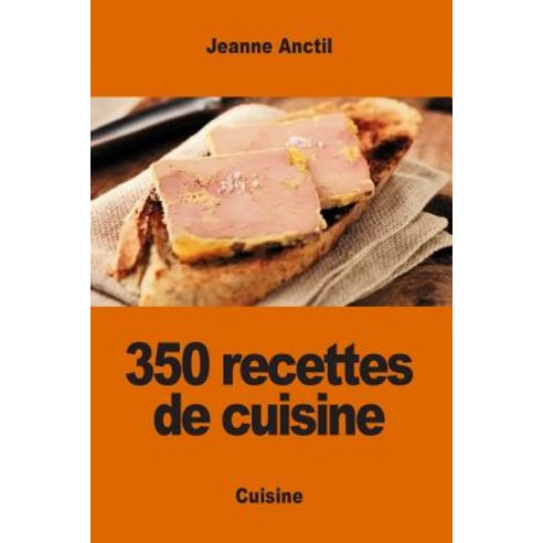350 Recettes de Cuisine Paperback, Createspace Independent Publishing Platform