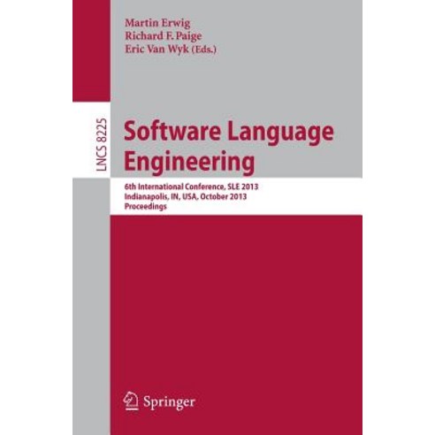 Software Language Engineering: 6th International Conference Sle 2013 Indianapolis In USA October 26-28 2013. Proceedings Paperback, Springer