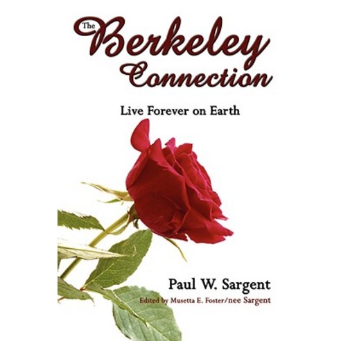 The Berkeley Connection: Live Forever on Earth Paperback, Authorhouse