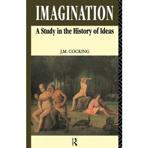 Imagination: A Study in the History of Ideas Paperback, Routledge