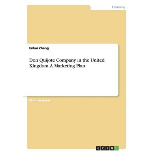Don Quijote Company in the United Kingdom. a Marketing Plan Paperback, Grin Publishing