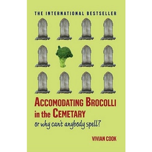 Accomodating Brocolli in the Cemetary: Or Why Can''t Anybody Spell Paperback, Touchstone Books
