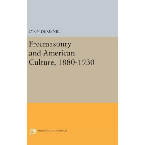 Freemasonry and American Culture 1880-1930 Hardcover, Princeton University Press