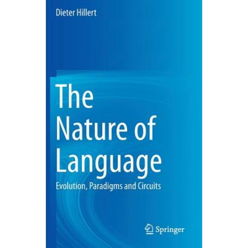 The Nature of Language: Evolution Paradigms and Circuits Hardcover, Springer