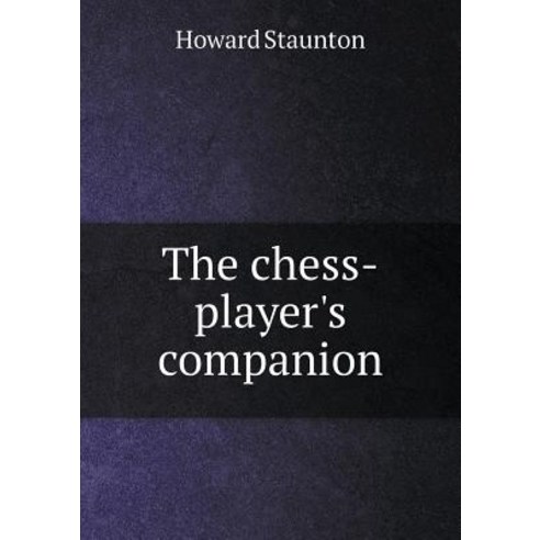 The Chess-Player''s Companion Paperback, Book on Demand Ltd.