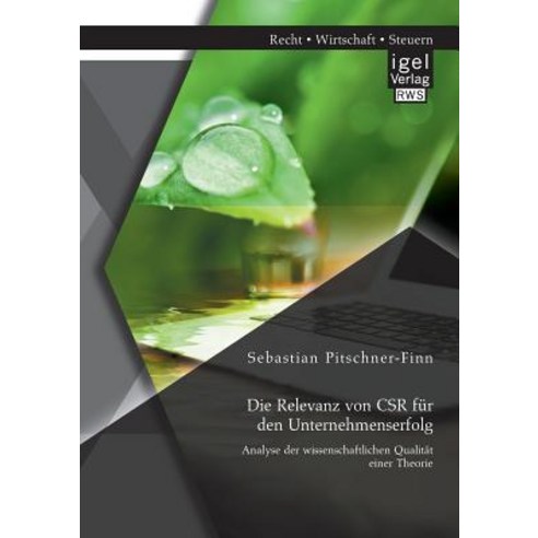 Die Relevanz Von Csr Fur Den Unternehmenserfolg: Analyse Der Wissenschaftlichen Qualitat Einer Theorie Paperback, Igel Verlag Gmbh