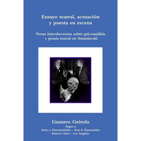 Ensayo Teatral Actuacion y Puesta En Escena. Stanislavski Psicoanalisis y Praxis Teatral Paperback, Argus-A Artes y Humanidades