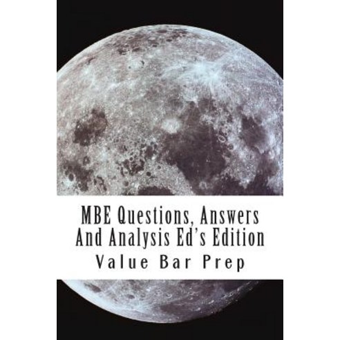 MBE Questions Answers and Analysis Ed''s Edition: The Top Questions Used by the Bar. Paperback, Createspace Independent Publishing Platform