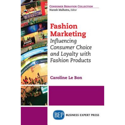 Fashion Marketing: Influencing Consumer Choice and Loyalty with Fashion Products Paperback, Business Expert Press