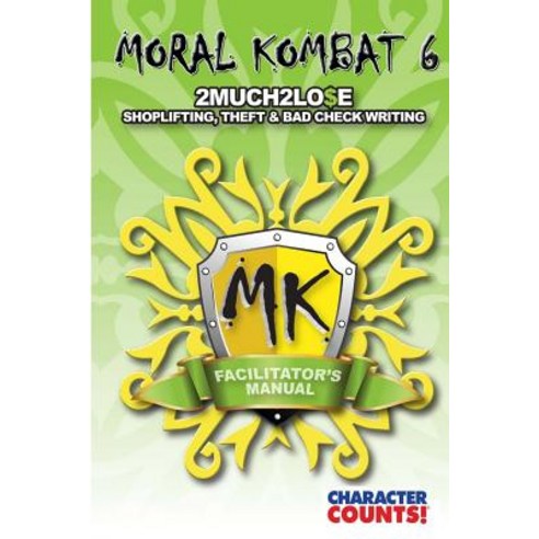 Facilitator''s Manual Moral Kombat 6: Shoplifting and Theft Paperback, Createspace Independent Publishing Platform