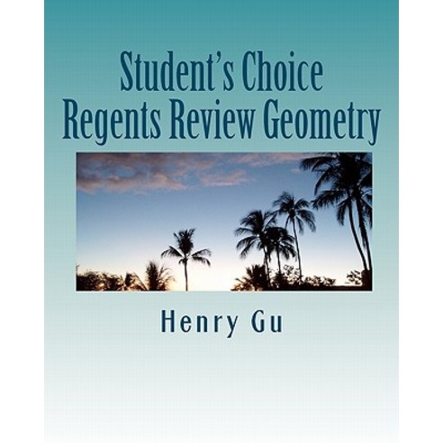 Student''s Choice Regents Review Geometry Paperback, Createspace Independent Publishing Platform