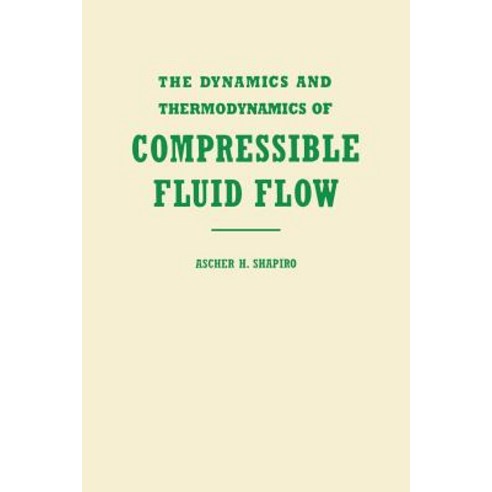 The Dynamics and Thermodynamics of Compressible Fluid Flow Volume 1 Paperback, Wiley