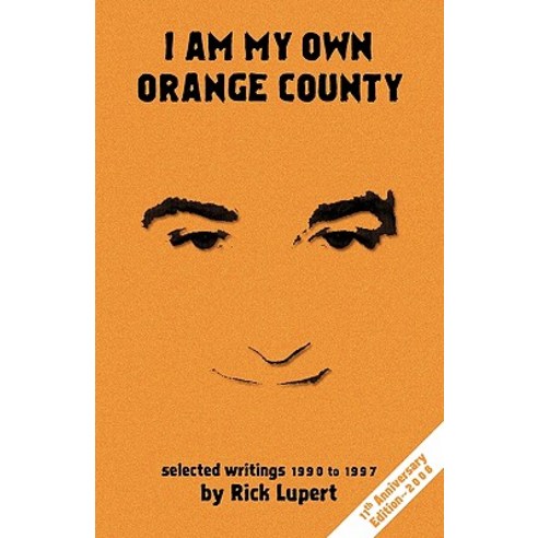 I Am My Own Orange County: Selected Writings: 1990 - 1997 (11th Anniversary Edition) Paperback, Ain''t Got No Press