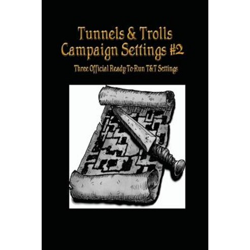 Tunnels & Trolls Campaign Settings #2: A Campaign Setting Supplement Paperback, Createspace Independent Publishing Platform