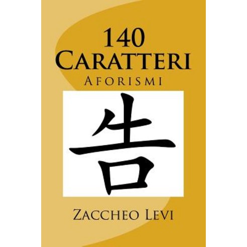 140 Caratteri: Aforismi Paperback, Createspace Independent Publishing Platform
