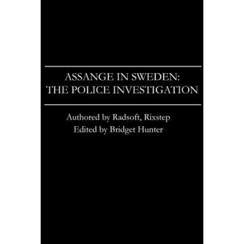 Assange in Sweden: The Police Investigation Paperback, Createspace