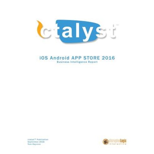 IOS Android App Store Report 2016: Business Intelligence App Store Report Paperback, Createspace Independent Publishing Platform
