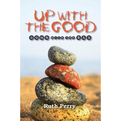 Up with the Good Down with the Bad: Memoirs of a Caregiver Paperback, Createspace Independent Publishing Platform