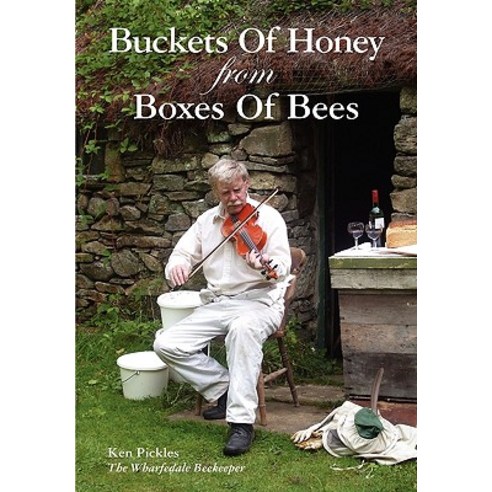 Buckets of Honey from Boxes of Bees Paperback, Northern Bee Books