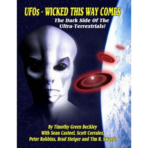 UFOs - Wicked This Way Comes: The Dark Side of the Ultra-Terrestrials Paperback, Inner Light Global Communications