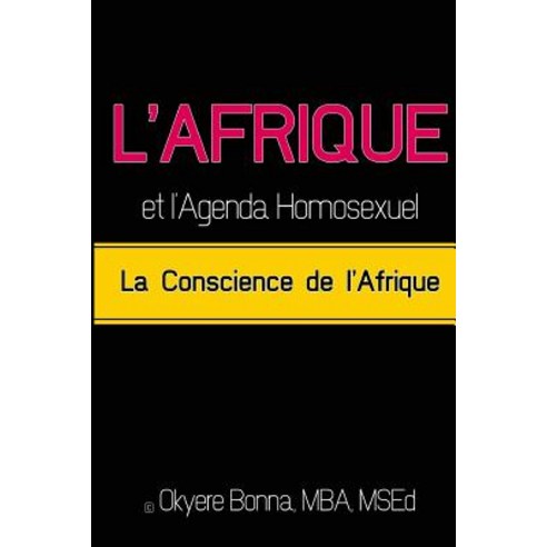 L''Afrique Et L''Agenda Homosexuel: La Conscience de L''Afrique Paperback, Createspace Independent Publishing Platform