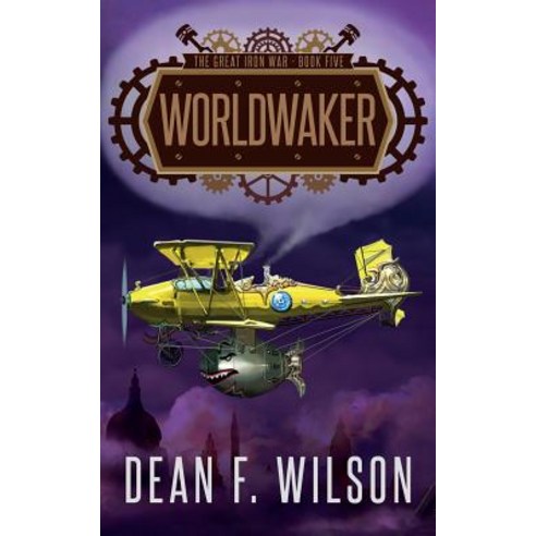 Worldwaker (the Great Iron War Book 5) Paperback, Dioscuri Press