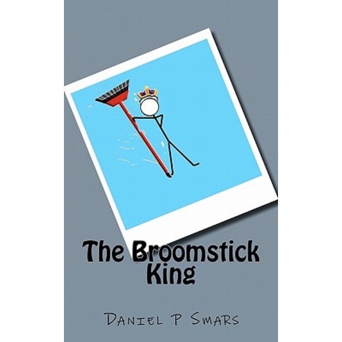 The Broomstick King Paperback, Createspace Independent Publishing Platform