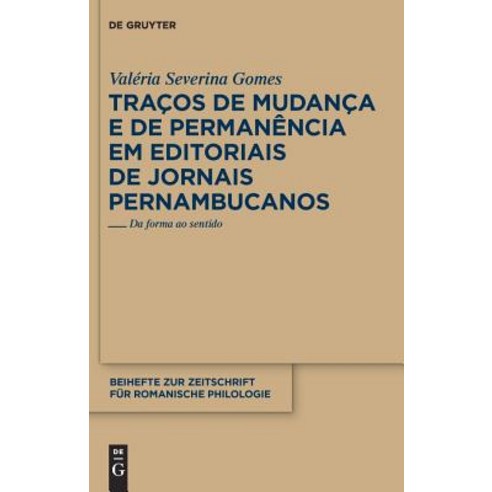 Tracos de Mudanca E de Permanencia Em Editoriais de Jornais Pernambucanos: Da Forma Ao Sentido Hardcover, Walter de Gruyter