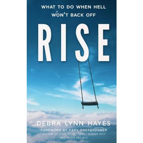 Rise: What to Do When Hell Won''t Back Off Hardcover, Author Academy Elite