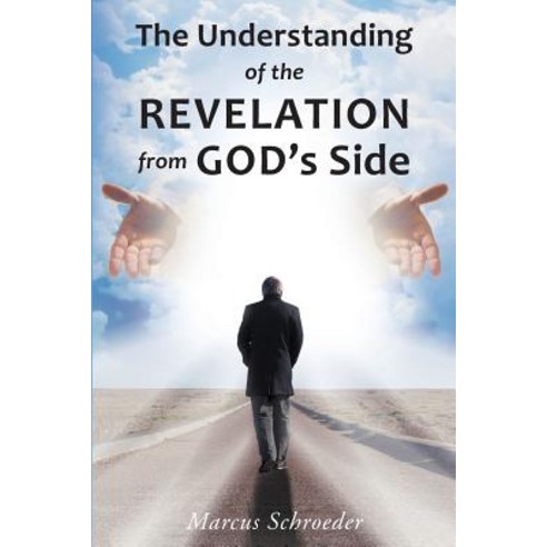 The Understanding of the Revelation from God''s Side Paperback, Page Publishing, Inc.
