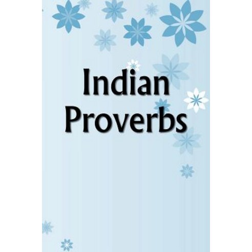 Indian Proverbs Paperback, Createspace Independent Publishing Platform