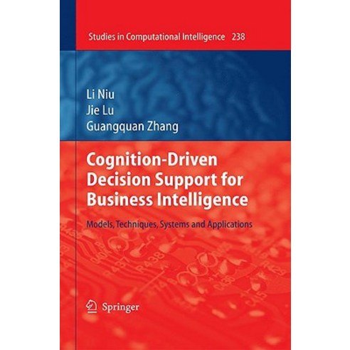 Cognition-Driven Decision Support for Business Intelligence: Models Techniques Systems and Applications Hardcover, Springer