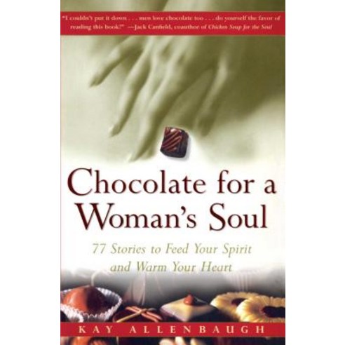 Chocolate for a Womans Soul: 77 Stories to Feed Your Spirit and Warm Your Heart Paperback, Fireside Books