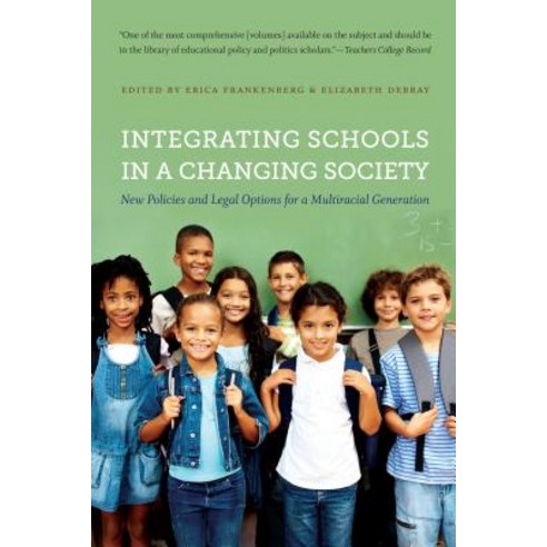 Integrating Schools in a Changing Society: New Policies and Legal Options for a Multiracial Generation Paperback, University of North Carolina Press
