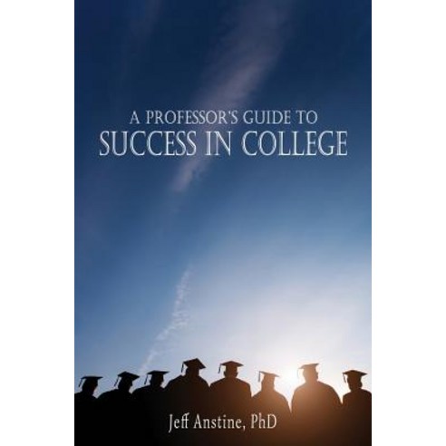 A Professor''s Guide to Success in College Paperback, Windy City Publishers