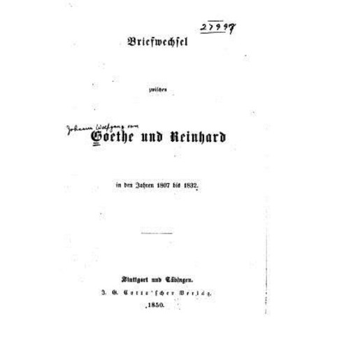 Briefwechsel Zwischen Goethe Und Reinhard in Den Jahren 1807 Bis 1832 Paperback, Createspace Independent Publishing Platform