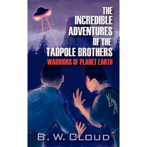 The Incredible Adventures of the Tadpole Brothers: Warriors of Planet Earth Paperback, Outskirts Press